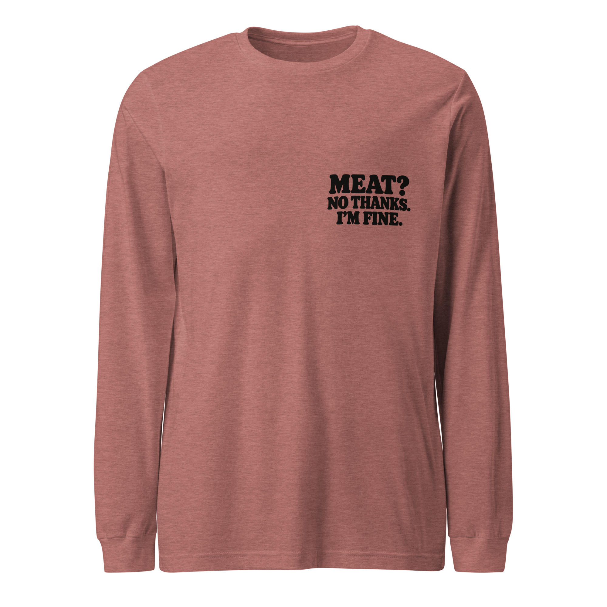 Camiseta Vegana de Manga Larga “Meat? No Thanks. I’m Fine” - Imagen 4